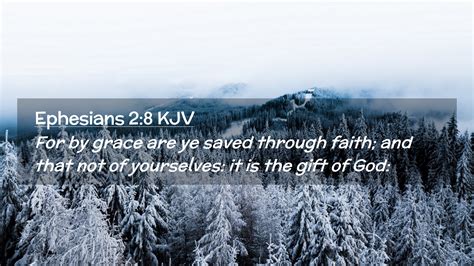 Ephesians 2:8 KJV Desktop Wallpaper - For by grace are ye saved through faith; and that