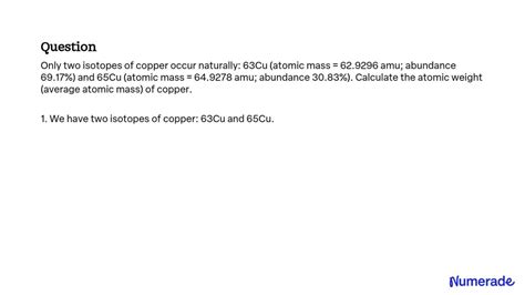 Solved Only Two Isotopes Of Copper Occur Naturally Cu Atomic Mass