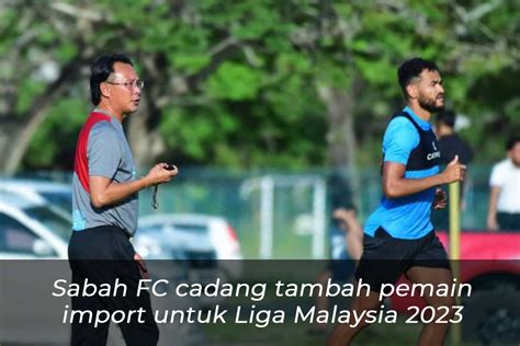 Sabah FC Cadang Tambah Pemain Import Untuk Liga Malaysia 2023