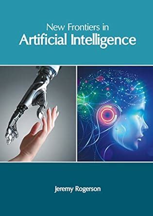 New Frontiers In Artificial Intelligence Rogerson Jeremy