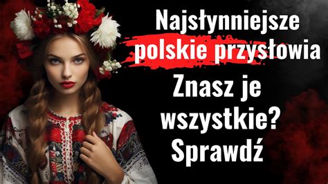 Czy znasz te polskie przysłowia Sprawdź się Poznaj moc słów których