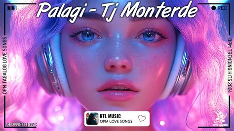 Palagi Tj Monterde OPM Tagalog Love Songs 2024 With Lyrics New