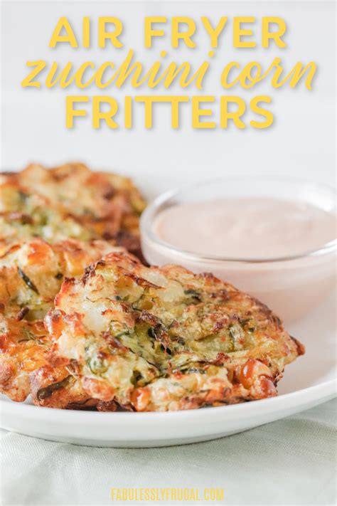 Healthy Air Fryer Zucchini Corn Fritters Recipe Fabulessly Frugal