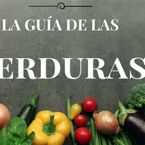 Gu A De Las Verduras Beneficios Las M S Recomendables Preparaciones