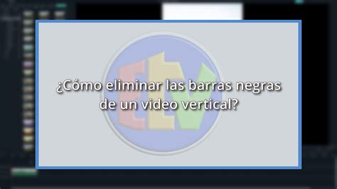 C Mo Eliminar Las Barras Negras De Un Video Vertical Youtube