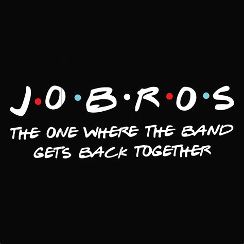Jobros the one where the band gets back together svg, png, dxf, eps fi