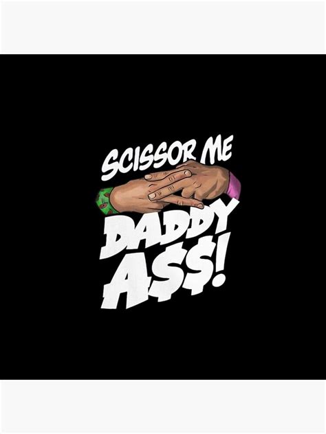 Scissor Me Daddy Ass Scissor Me Daddy Ass Poster For Sale By Arielvogue Redbubble