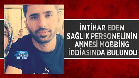 İntihar Eden Sağlık Personelinin Annesi Mobbing İddiasında Bulundu