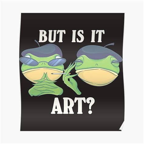 Artistic Frogs But Is It Art Poster For Sale By Impdesign Redbubble