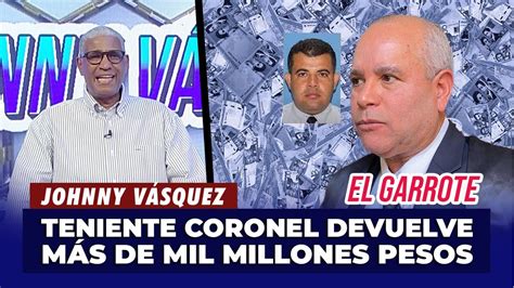 Johnny V Squez Teniente Coronel Devuelve M S De Mil Millones Pesos