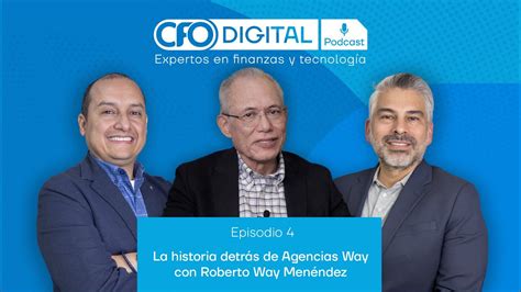 La Historia Detr S De Agencias Way Con Roberto Way Men Ndez Cfo