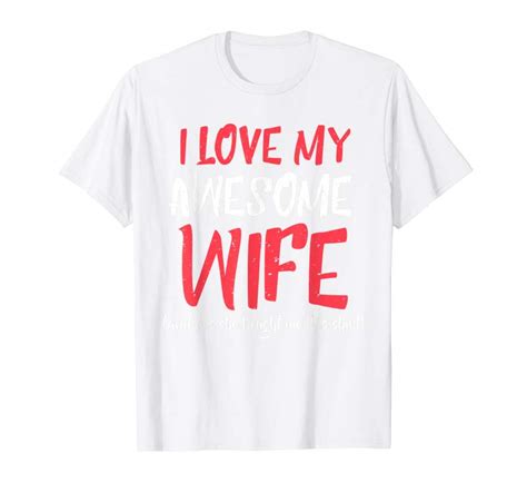 Buy Now I Love My Awesome Wife And Yes She Bought Me This Shirt Tees