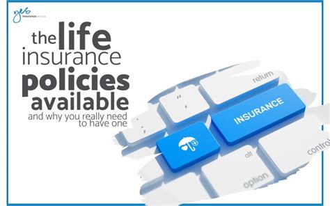 The Life Insurance Policies Available and Why You Really Need to Have ...