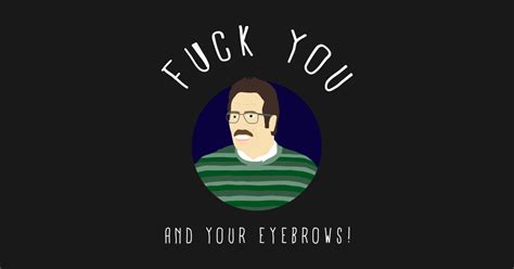 Fuck You And Your Eyebrows Breaking Bad T Shirt TeePublic