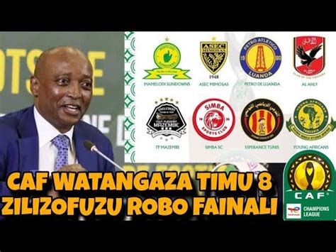 Caf Watangaza Timu Nane Zilizofuzu Hatua Ya Robo Fainali Ligi Ya