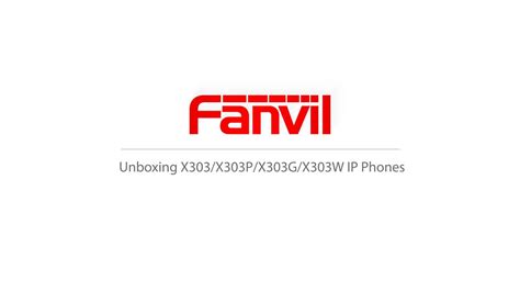 Unboxing Fanvil X303 Series IP Phones YouTube