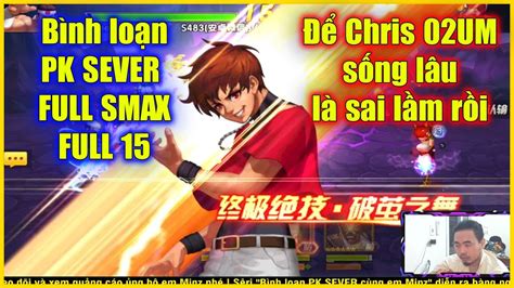 KOF98UMOL Bình loạn PK FULL SMAX FULL 15 Để Chris 02UM sống lâu là