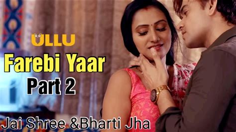 Farebi Yaar Part 2 Ullu App Hot Webseries 2023 Bharti Jha Jai Shree