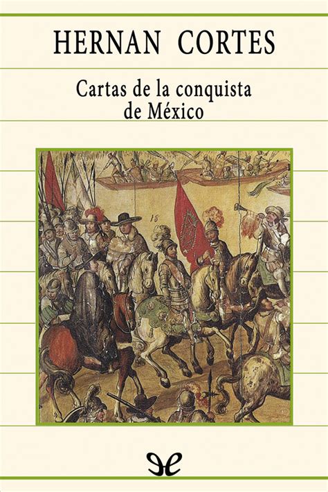 Hernán Cortés Cartas de la conquista de México leer libro online gratis