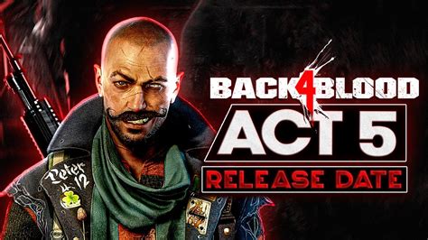 Back 4 Blood Act 5 Release Date Confirmed Expansion 2 Roadmap Youtube