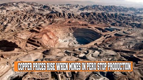 Copper Prices Rise When Mines In Peru Stop Production Youtube