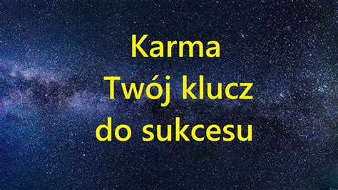 Karma Tw J Klucz Do Sukcesu Youtube