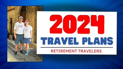 2024 World Travel Plans Follow Along With The Retirement Travelers Youtube