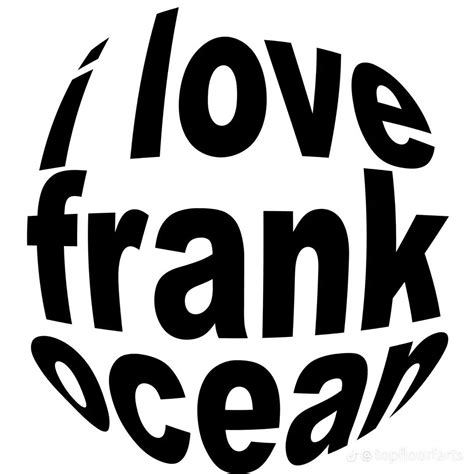 I Love Frank Ocean Artofit