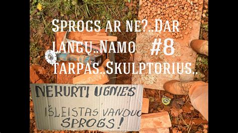 Sprogs Ar Ne Dar Lang Namo Tarpas Skulptorius Youtube