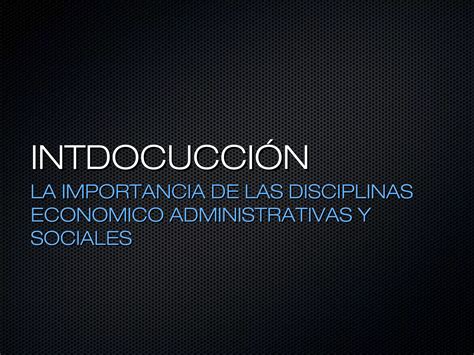 La Importancia De Las Disciplinas Economico Administrativas Ppt