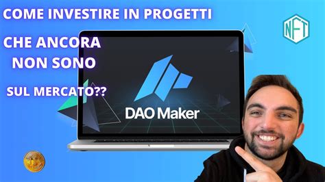 Investire In Un Progetto Prima Di Tutti Si Può Fare Con Dao Maker