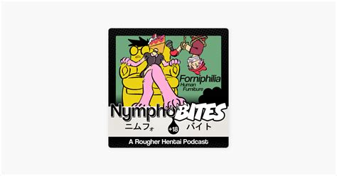 Nymphomercial A Hentai Podcast Ep99 Forniphilia BITES On Apple Podcasts