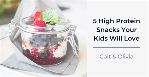 5 High Protein Snacks your Kids Will Love - caitandolivia