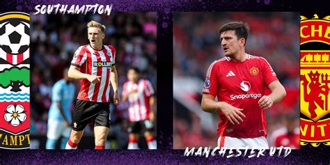 Southampton Vs Manchester United Prediction Premier League Match Preview