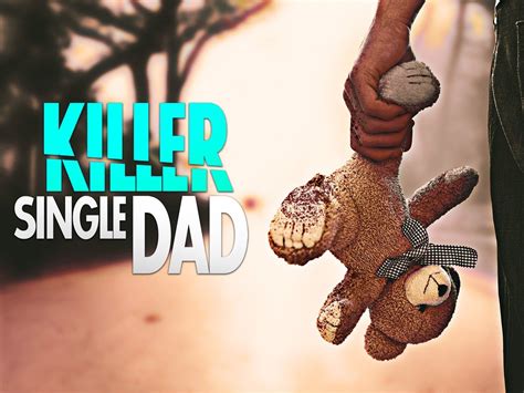 Killer Single Dad 2018 Rotten Tomatoes