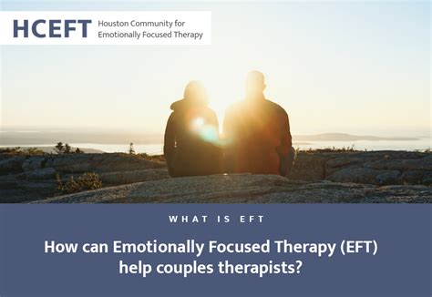 How Can Emotionally Focused Therapy Eft Help Couples Therapists Hceft