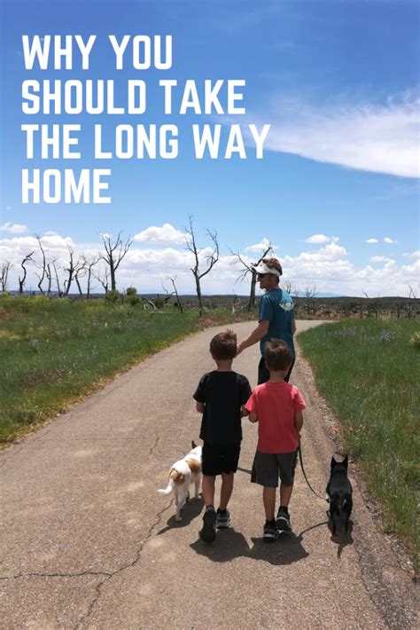 Why You Should Take The Long Way Home Sarah K Butterfield