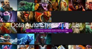 Dota Auto Chess Tier List December Zathong