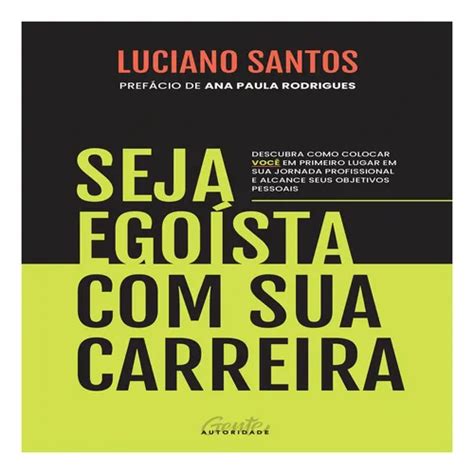 Seja Egoista Com A Sua Carreira - Livro Seja Egoísta Com Sua Carreira | MercadoLivre