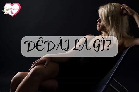 Dễ dãi là gì Biểu hiện của sự dễ dãi trong tình yêu là gì