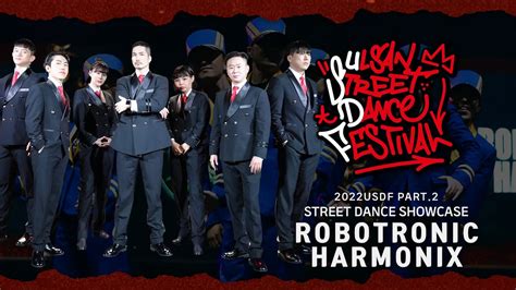 2022 USDF 2부 STREET DANCE SHOWCASE ROBOTRONIC HARMONIX YouTube