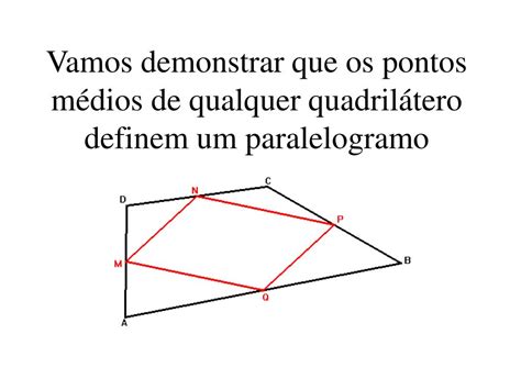 Ppt Vamos Demonstrar Que Os Pontos M Dios De Qualquer Quadril Tero