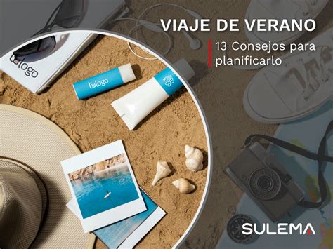 13 Consejos Para Planificar Un Viaje En Verano Sulema