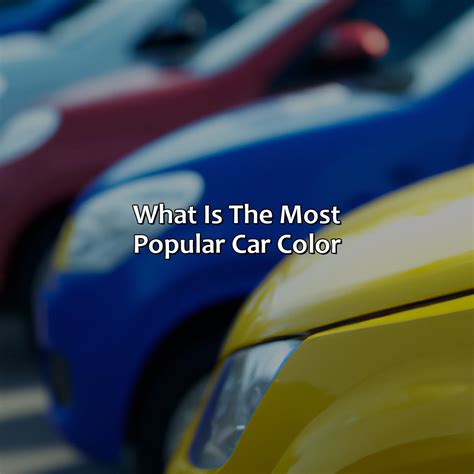 What Is The Most Popular Car Color - colorscombo.com