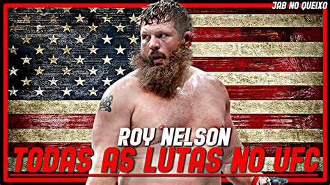 Roy Nelson TODAS As Lutas No UFC Roy Nelson ALL Fights In UFC YouTube