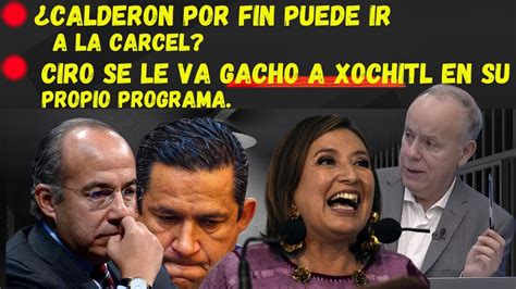 Calderon Puede Pisar La Carcel Y Ciro Se Le Va Gacho Gacho A La