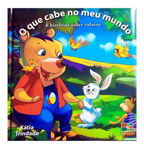 Livro Infantil O Que Cabe No Meu Mundo 6 Histórias Sobre Valores