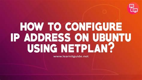 How To Configure Ip Address On Ubuntu Using Netplan Ubuntu Tutorial