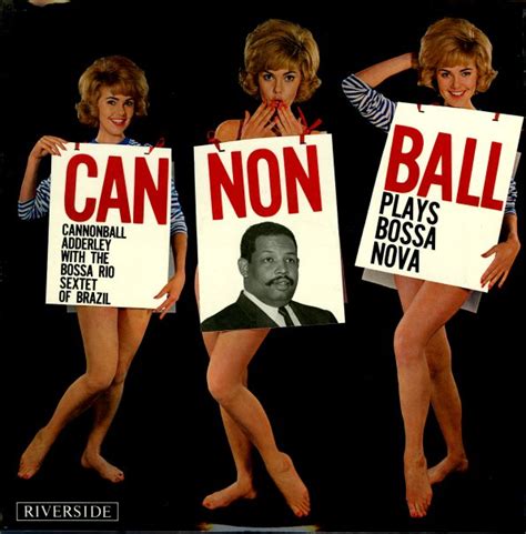 Cannonball Adderley With Bossa Rio Sextet Cannonball Plays Bossa Nova