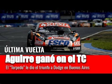 Ltima Vuelta Triunfazo De Valent N Aguirre En El Tc Youtube